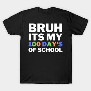 bruh its my 100 day's school T-Shirt